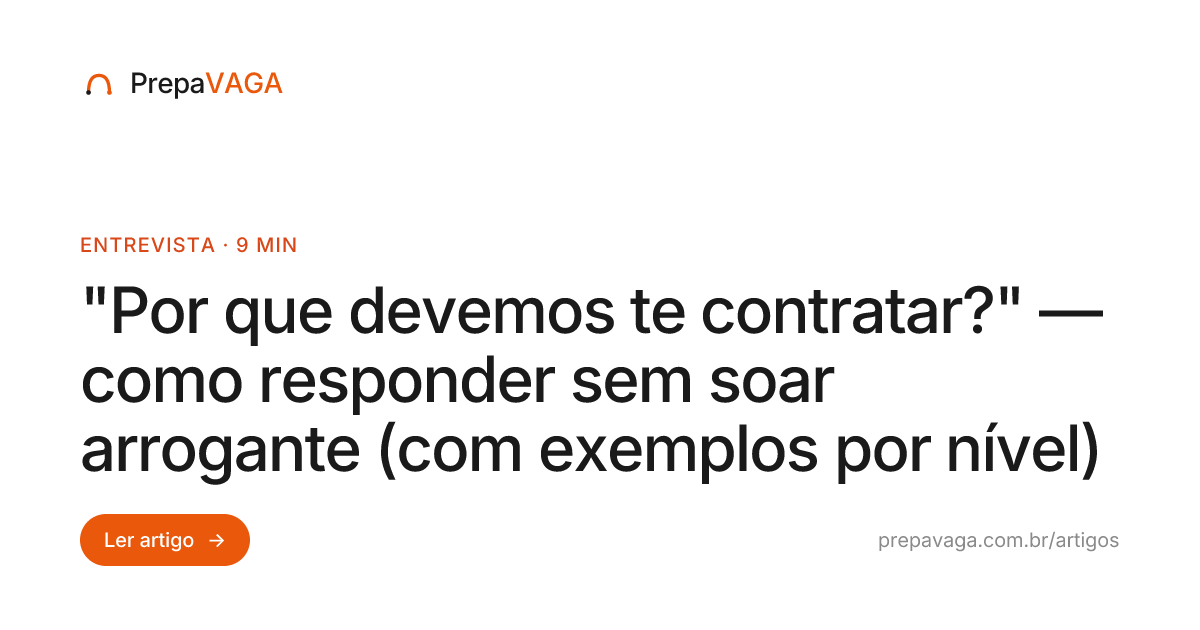 "Por que devemos te contratar?" — como responder sem soar arrogante ...